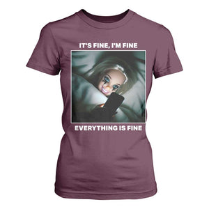 Funny Doll Face Meme T Shirt For Women It Is Fine I Am Fine Everything Is Fine TS14 Maroon Print Your Wear