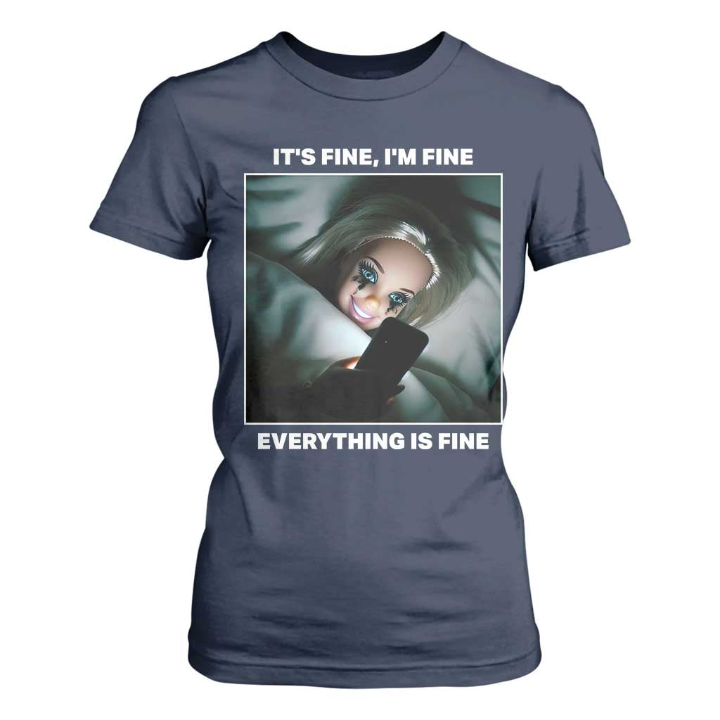 Funny Doll Face Meme T Shirt For Women It Is Fine I Am Fine Everything Is Fine TS14 Navy Print Your Wear