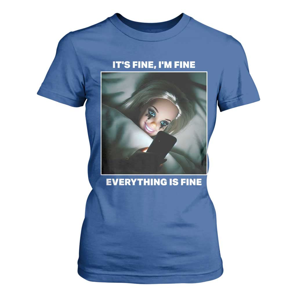 Funny Doll Face Meme T Shirt For Women It Is Fine I Am Fine Everything Is Fine TS14 Royal Blue Print Your Wear
