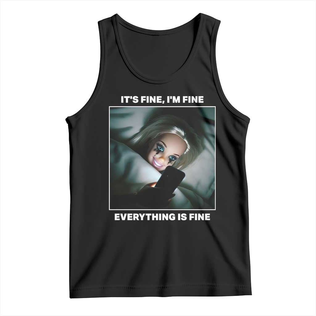 Funny Doll Face Meme Tank Top It Is Fine I Am Fine Everything Is Fine TS14 Black Print Your Wear