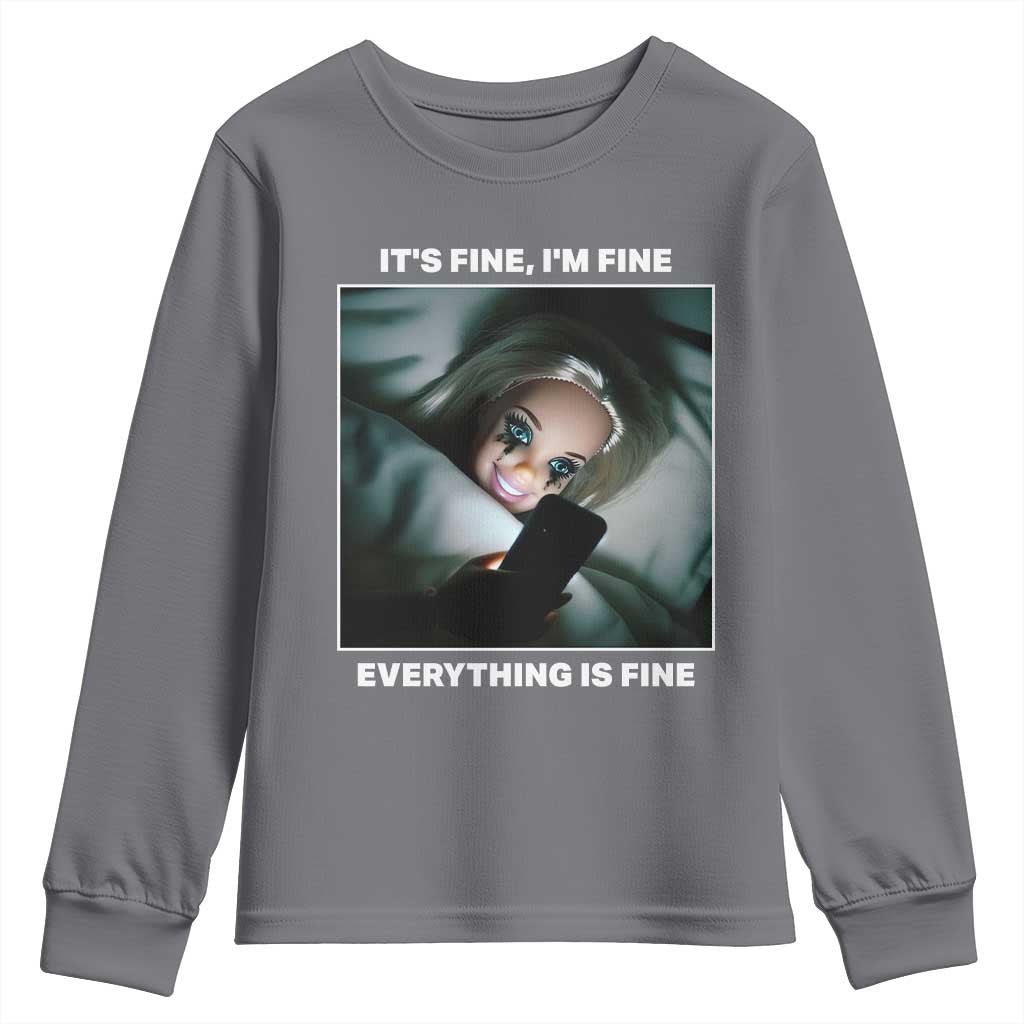 Funny Doll Face Meme Youth Sweatshirt It Is Fine I Am Fine Everything Is Fine TS14 Charcoal Print Your Wear