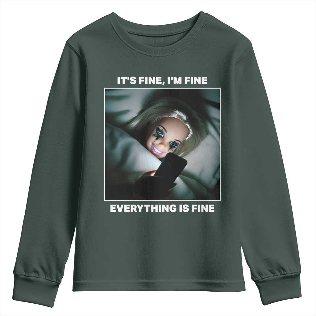 Funny Doll Face Meme Youth Sweatshirt It Is Fine I Am Fine Everything Is Fine TS14 Dark Forest Green Print Your Wear