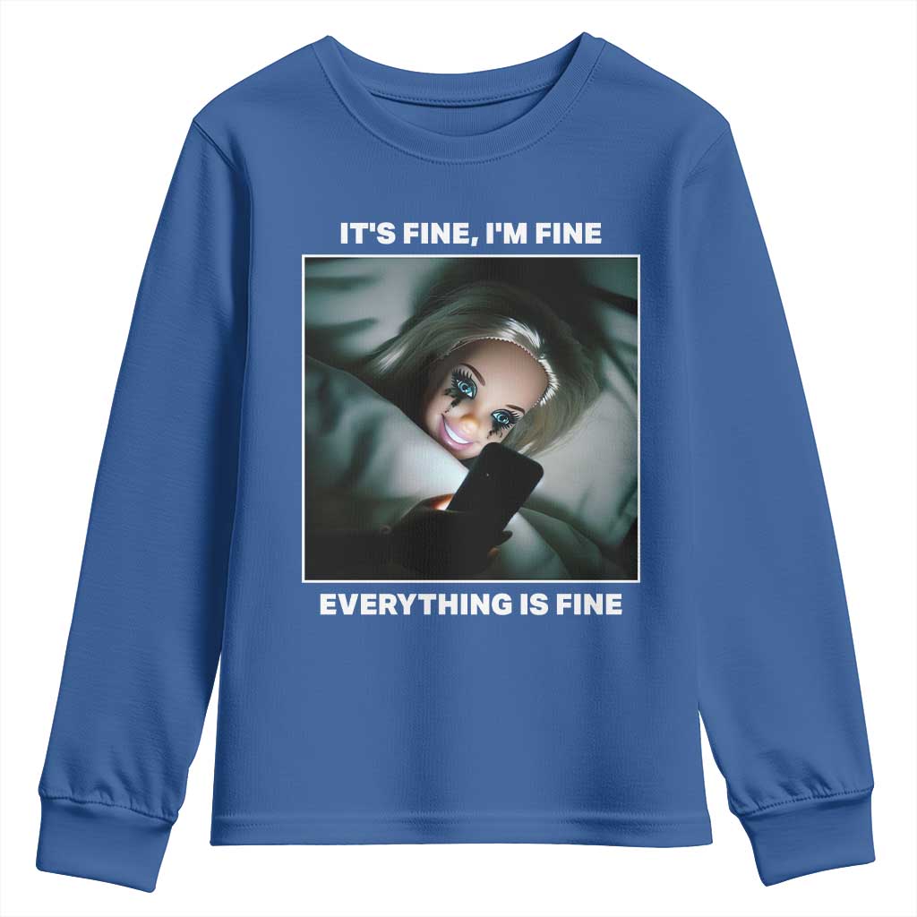 Funny Doll Face Meme Youth Sweatshirt It Is Fine I Am Fine Everything Is Fine TS14 Royal Blue Print Your Wear