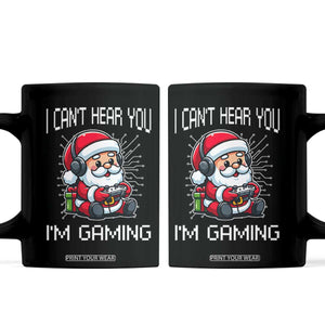 Funny Santa Gamer Christmas Coffee Mug I Can Not Hear You I Am Gaming TS14 Black Print Your Wear