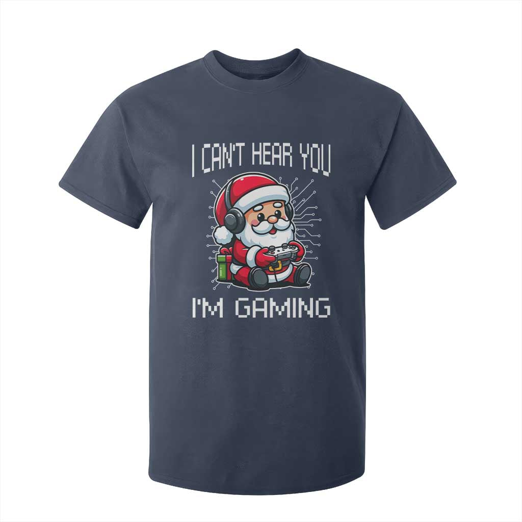 Funny Santa Gamer Christmas T Shirt For Kid I Can Not Hear You I Am Gaming TS14 Navy Print Your Wear