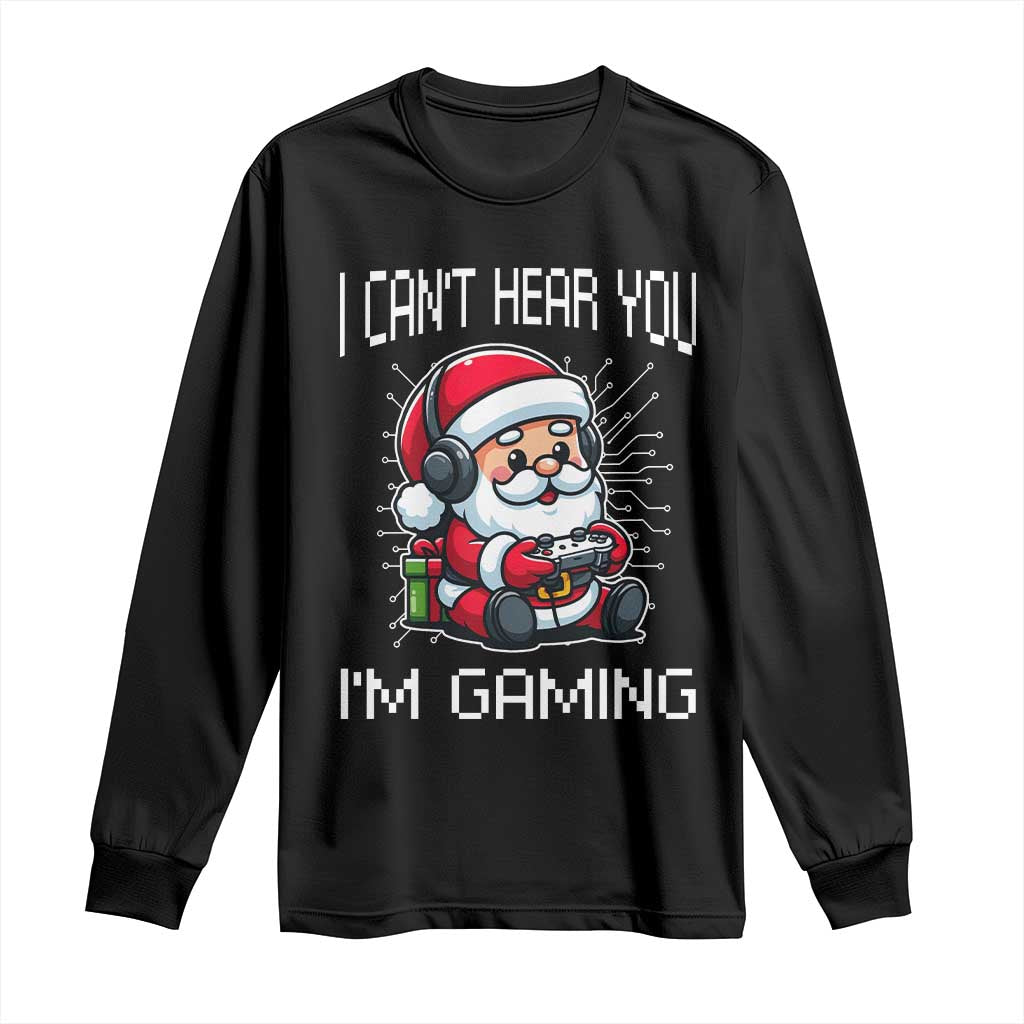 Funny Santa Gamer Christmas Long Sleeve Shirt I Can Not Hear You I Am Gaming TS14 Black Print Your Wear