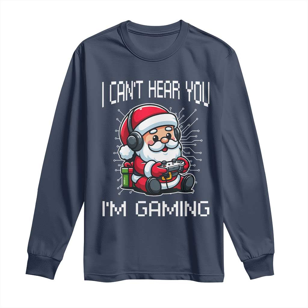 Funny Santa Gamer Christmas Long Sleeve Shirt I Can Not Hear You I Am Gaming TS14 Navy Print Your Wear