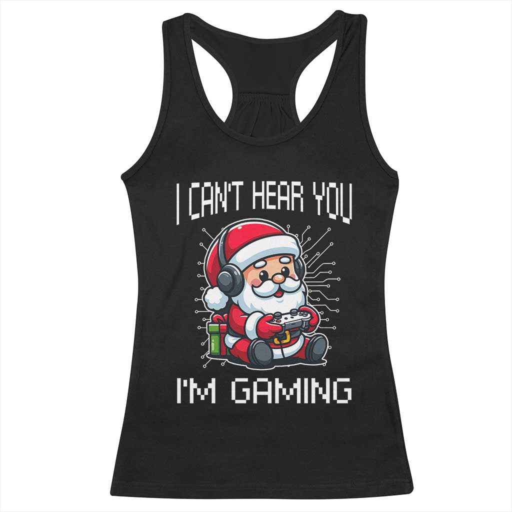 Funny Santa Gamer Christmas Racerback Tank Top I Can Not Hear You I Am Gaming TS14 Black Print Your Wear