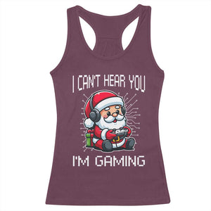 Funny Santa Gamer Christmas Racerback Tank Top I Can Not Hear You I Am Gaming TS14 Maroon Print Your Wear
