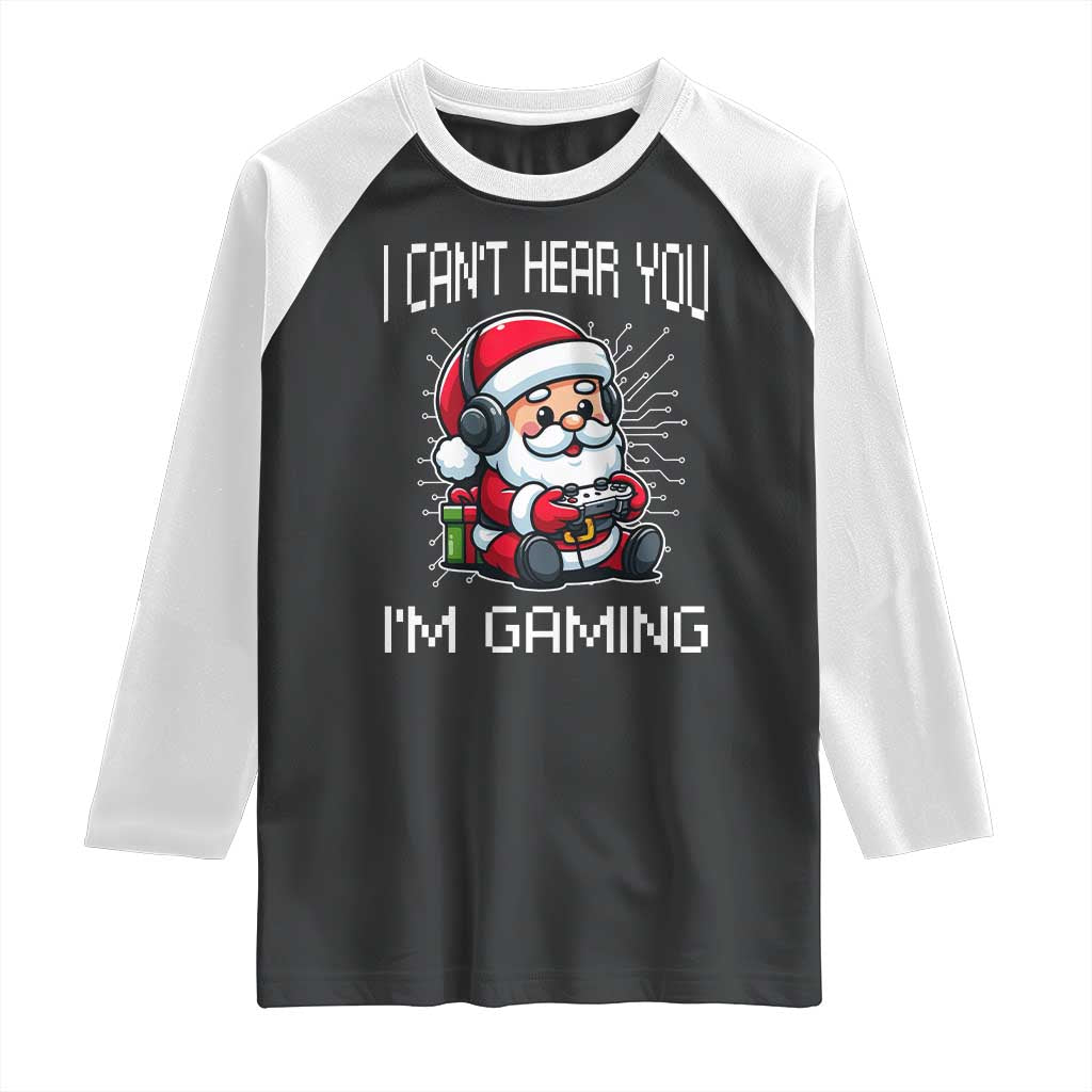 Funny Santa Gamer Christmas Raglan Shirt I Can Not Hear You I Am Gaming TS14 Black White Print Your Wear