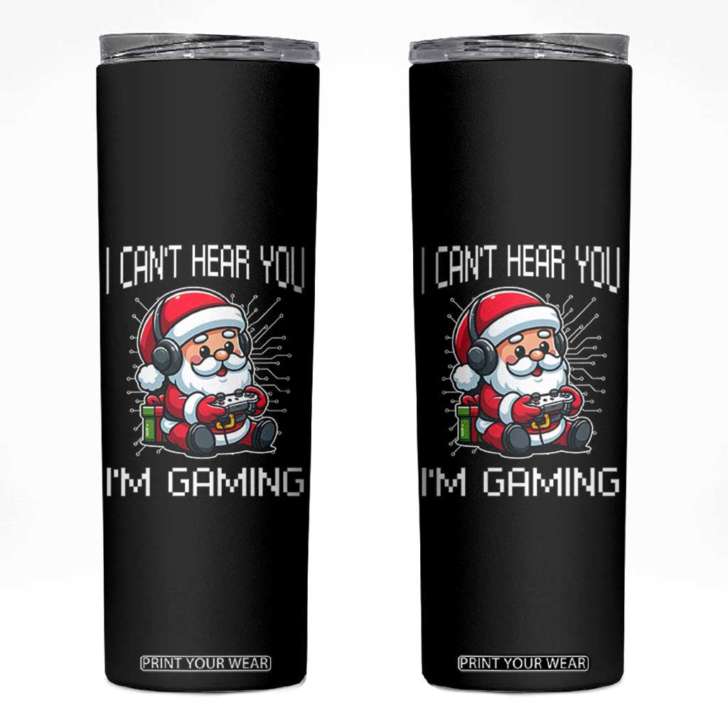 Funny Santa Gamer Christmas Skinny Tumbler I Can Not Hear You I Am Gaming TS14 Black Print Your Wear