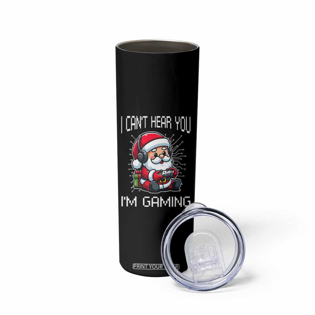 Funny Santa Gamer Christmas Skinny Tumbler I Can Not Hear You I Am Gaming TS14 Print Your Wear