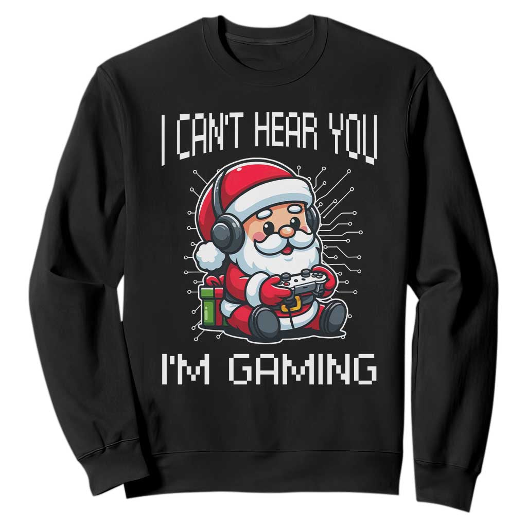 Funny Santa Gamer Christmas Sweatshirt I Can Not Hear You I Am Gaming TS14 Black Print Your Wear