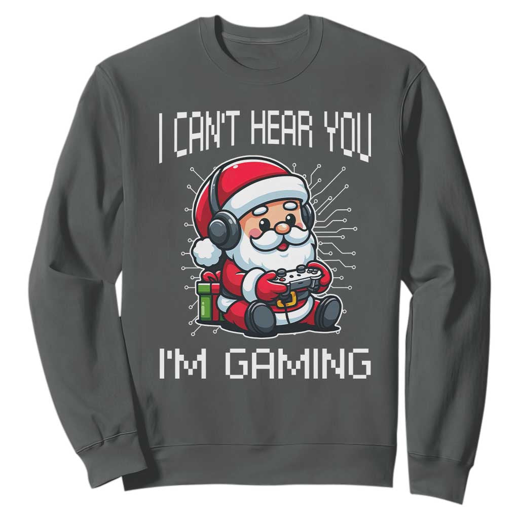 Funny Santa Gamer Christmas Sweatshirt I Can Not Hear You I Am Gaming TS14 Dark Heather Print Your Wear