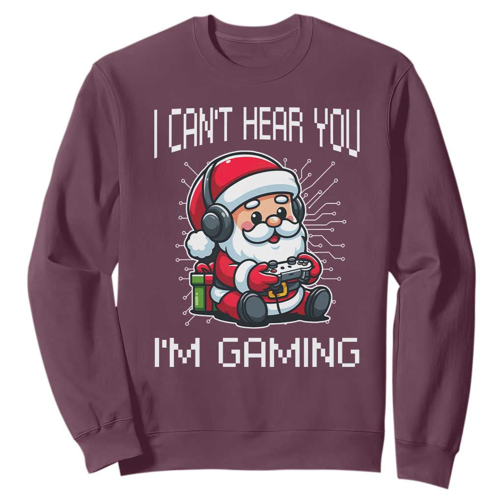 Funny Santa Gamer Christmas Sweatshirt I Can Not Hear You I Am Gaming TS14 Maroon Print Your Wear