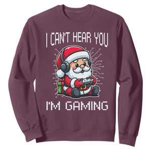 Funny Santa Gamer Christmas Sweatshirt I Can Not Hear You I Am Gaming TS14 Maroon Print Your Wear