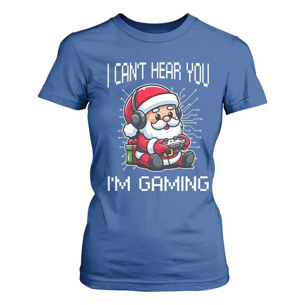 Funny Santa Gamer Christmas T Shirt For Women I Can Not Hear You I Am Gaming TS14 Royal Blue Print Your Wear