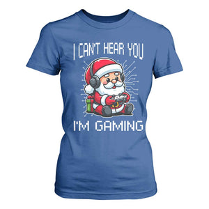Funny Santa Gamer Christmas T Shirt For Women I Can Not Hear You I Am Gaming TS14 Royal Blue Print Your Wear
