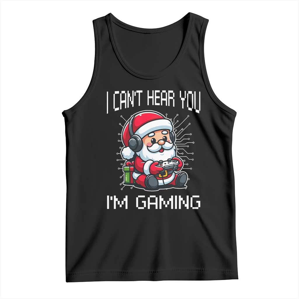 Funny Santa Gamer Christmas Tank Top I Can Not Hear You I Am Gaming TS14 Black Print Your Wear