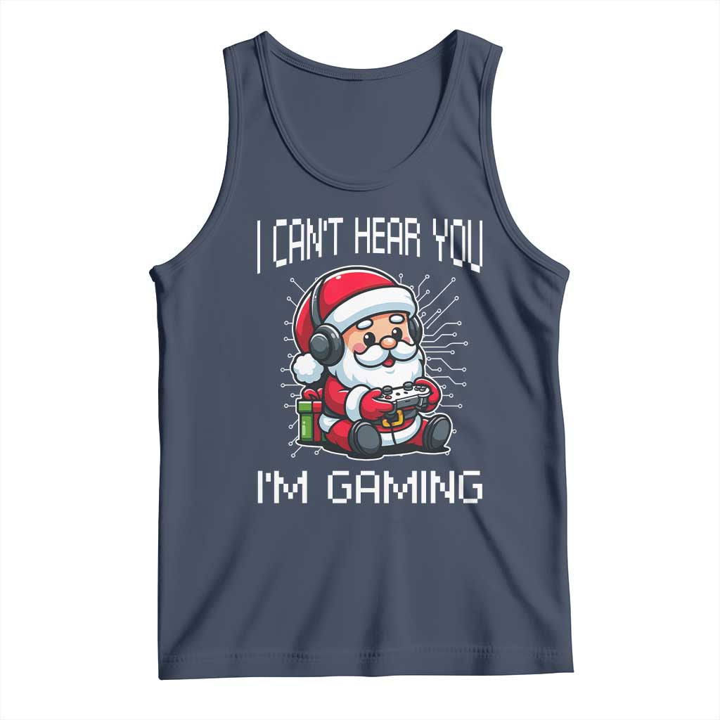 Funny Santa Gamer Christmas Tank Top I Can Not Hear You I Am Gaming TS14 Navy Print Your Wear