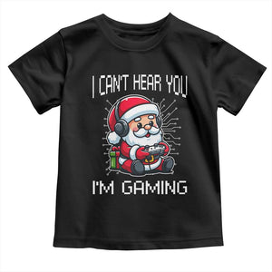 Funny Santa Gamer Christmas Toddler T Shirt I Can Not Hear You I Am Gaming TS14 Black Print Your Wear