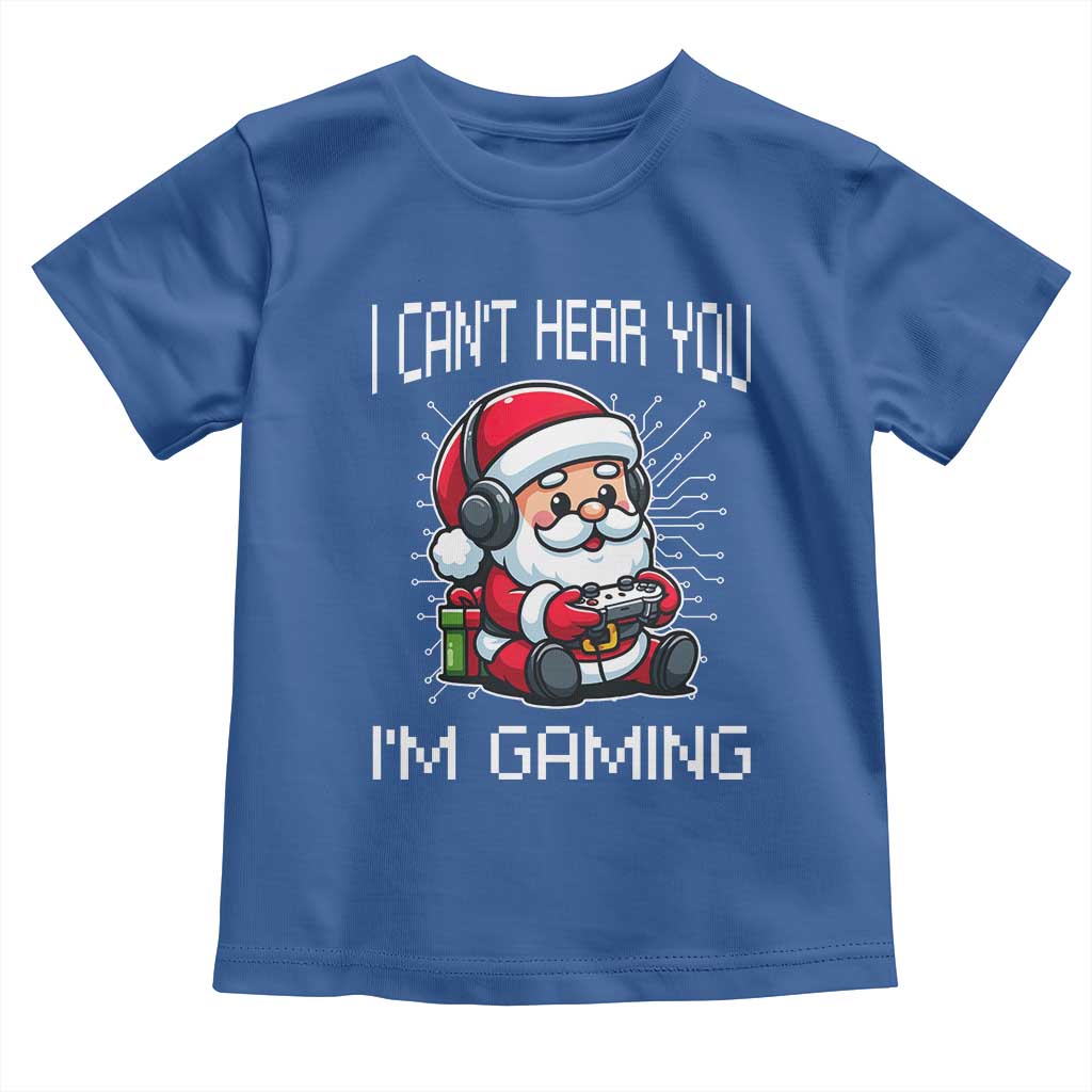 Funny Santa Gamer Christmas Toddler T Shirt I Can Not Hear You I Am Gaming TS14 Royal Blue Print Your Wear