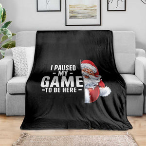 Funny Santa Gamer Christmas Throw Blanket I Paused My Game To Be Here TS14 Print Your Wear