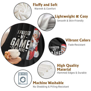 Funny Santa Gamer Christmas Throw Blanket I Paused My Game To Be Here TS14 Print Your Wear