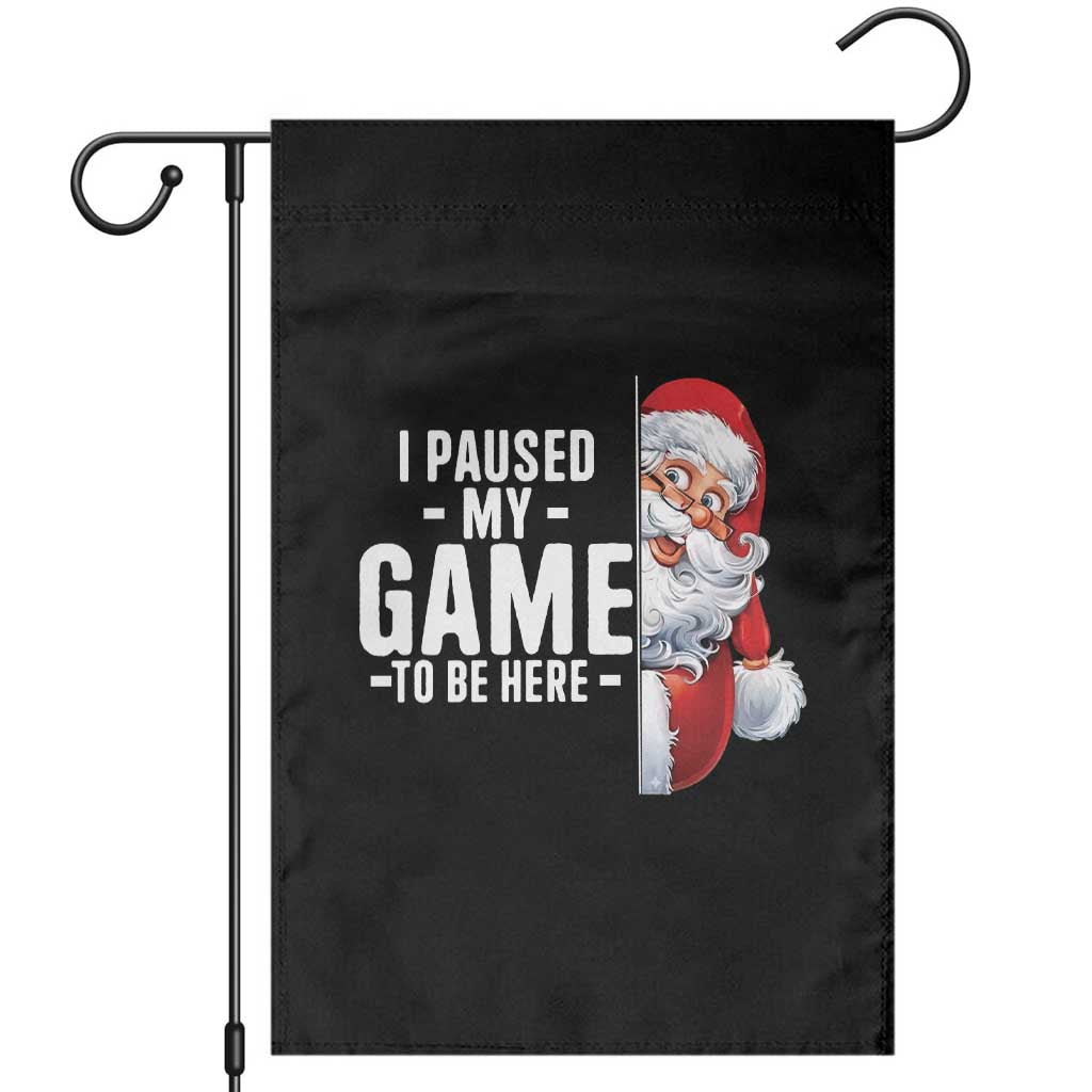 Funny Santa Gamer Christmas Garden Flag I Paused My Game To Be Here TS14 Black Print Your Wear