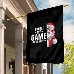 Funny Santa Gamer Christmas Garden Flag I Paused My Game To Be Here TS14 Print Your Wear