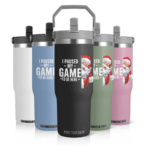 Funny Santa Gamer Christmas Flip Straw Tumbler I Paused My Game To Be Here TS14 Print Your Wear