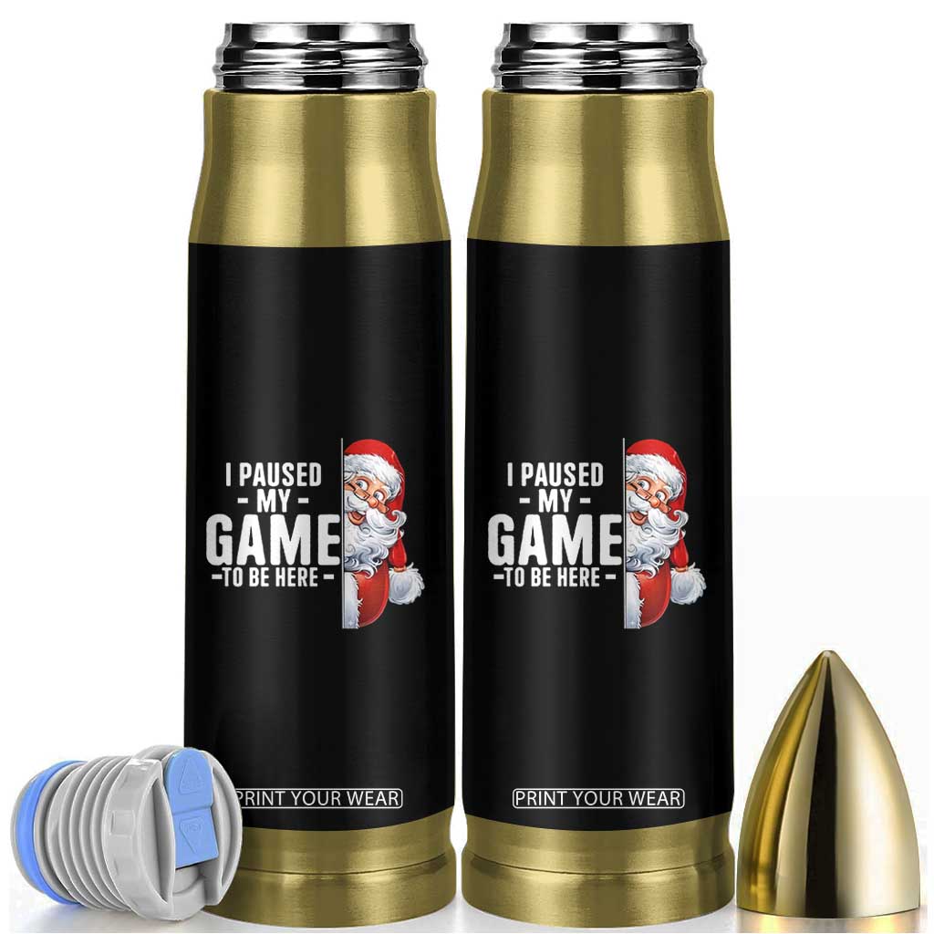 Funny Santa Gamer Christmas Bullet Tumbler I Paused My Game To Be Here TS14 Black Print Your Wear