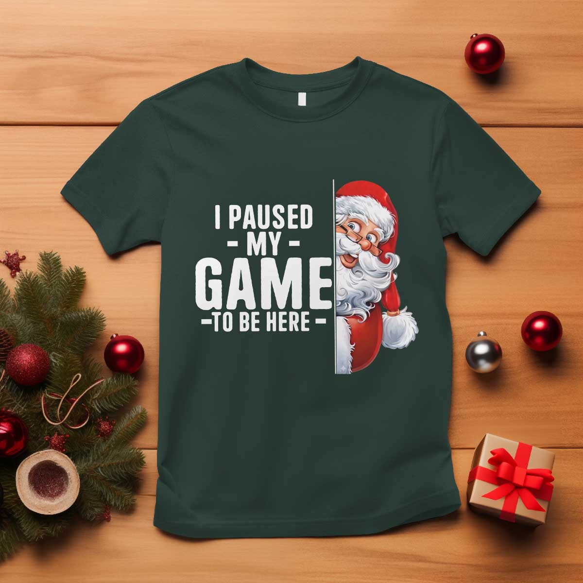 Funny Santa Gamer Christmas T Shirt I Paused My Game To Be Here TS14 Dark Forest Green Print Your Wear