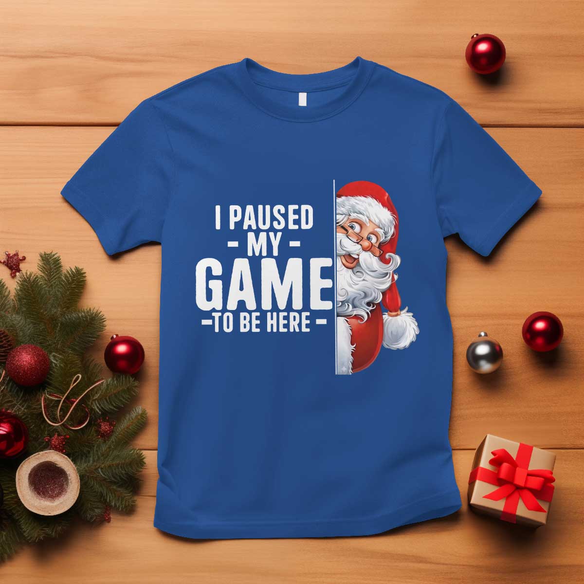 Funny Santa Gamer Christmas T Shirt I Paused My Game To Be Here TS14 Royal Blue Print Your Wear