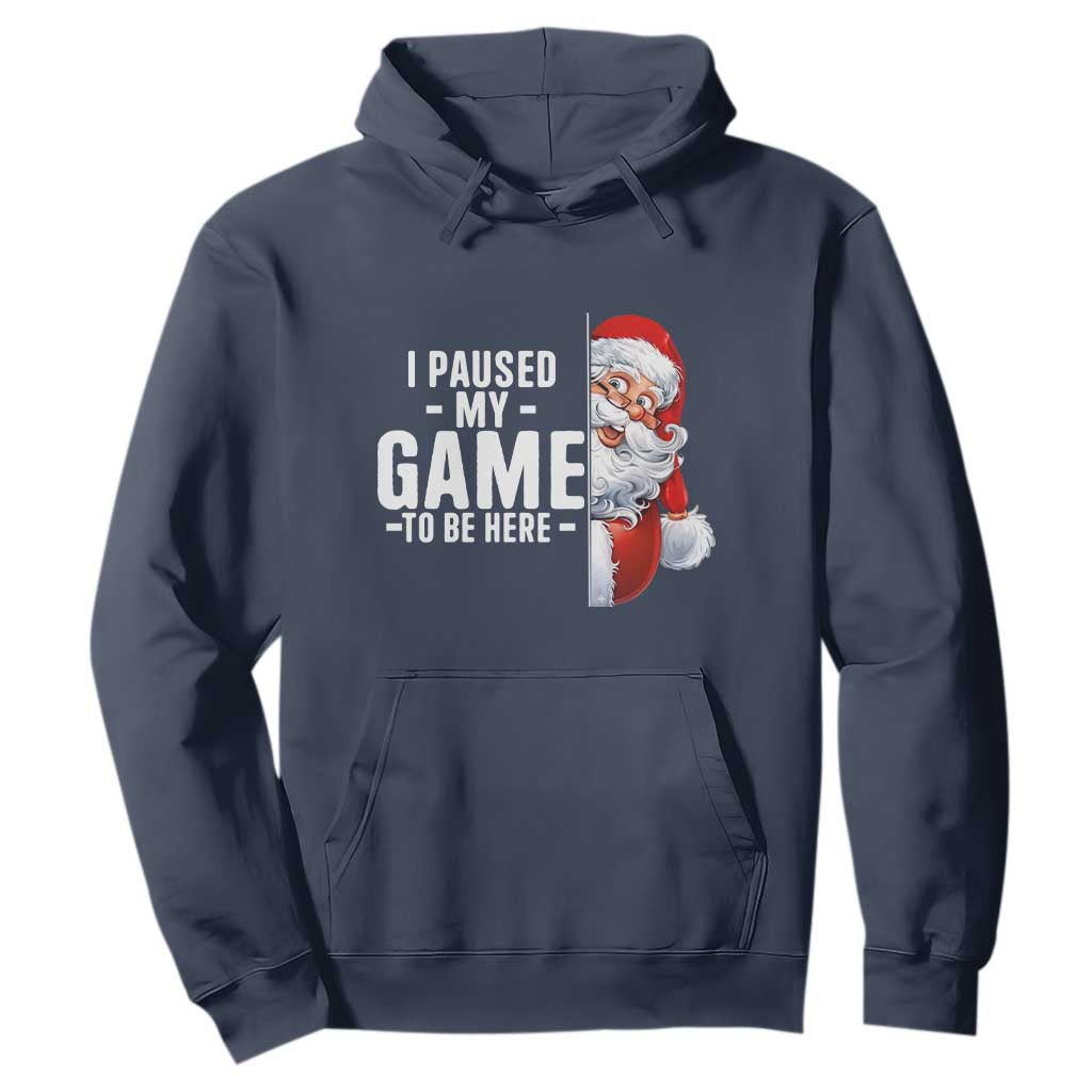 Funny Santa Gamer Christmas Hoodie I Paused My Game To Be Here TS14 Navy Print Your Wear