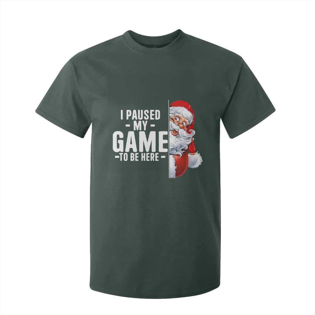 Funny Santa Gamer Christmas T Shirt For Kid I Paused My Game To Be Here TS14 Dark Forest Green Print Your Wear