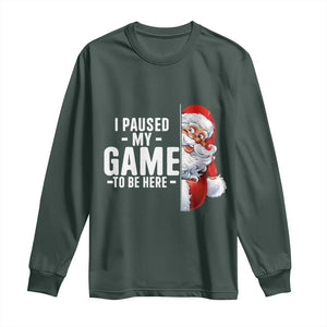 Funny Santa Gamer Christmas Long Sleeve Shirt I Paused My Game To Be Here TS14 Dark Forest Green Print Your Wear