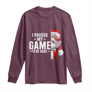 Funny Santa Gamer Christmas Long Sleeve Shirt I Paused My Game To Be Here TS14 Maroon Print Your Wear