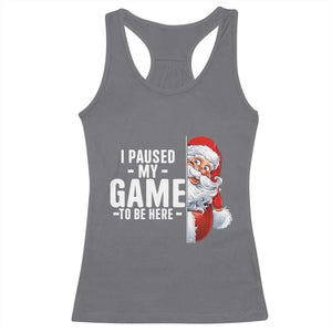 Funny Santa Gamer Christmas Racerback Tank Top I Paused My Game To Be Here TS14 Charcoal Print Your Wear