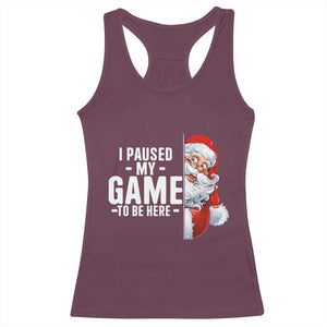 Funny Santa Gamer Christmas Racerback Tank Top I Paused My Game To Be Here TS14 Maroon Print Your Wear