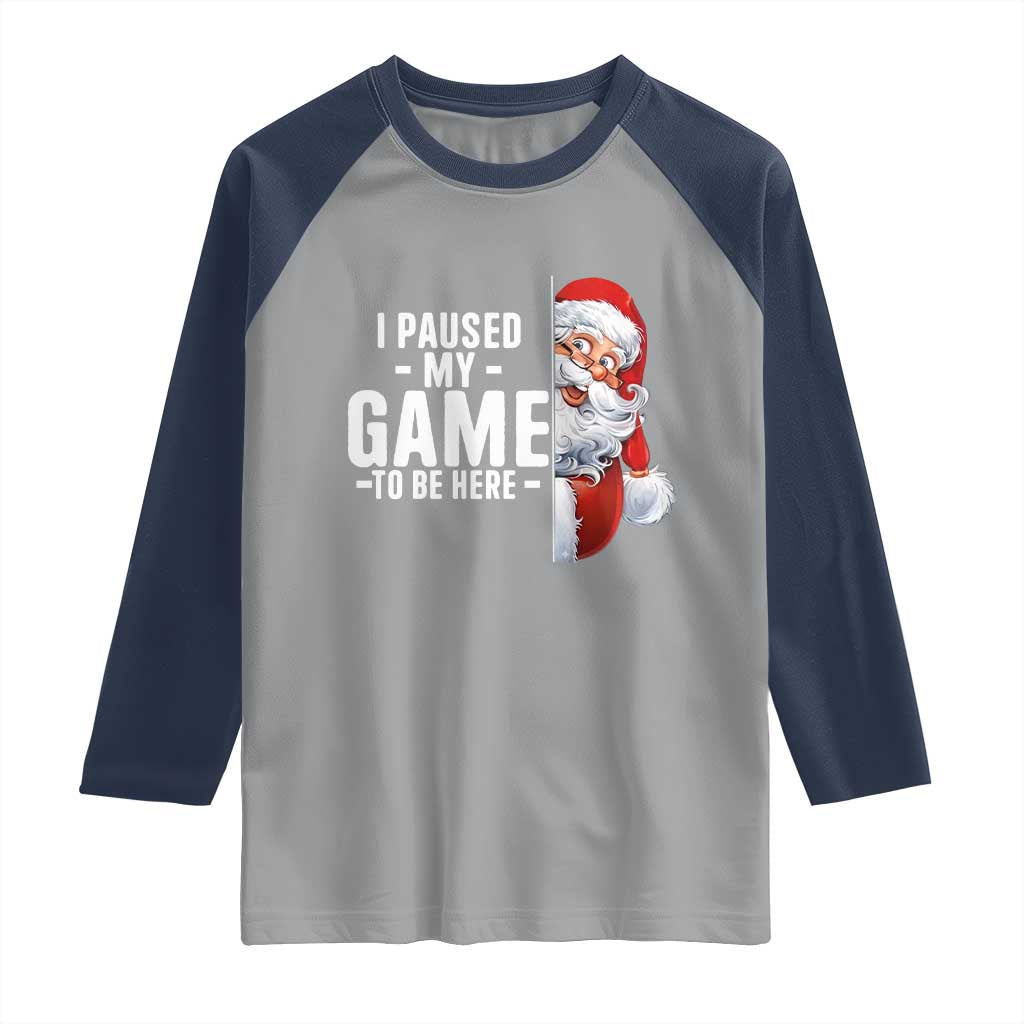 Funny Santa Gamer Christmas Raglan Shirt I Paused My Game To Be Here TS14 Sport Gray Navy Print Your Wear