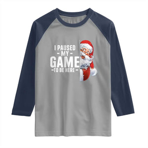 Funny Santa Gamer Christmas Raglan Shirt I Paused My Game To Be Here TS14 Sport Gray Navy Print Your Wear