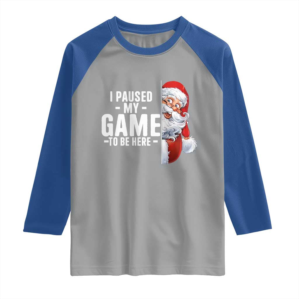 Funny Santa Gamer Christmas Raglan Shirt I Paused My Game To Be Here TS14 Sport Gray Royal Print Your Wear