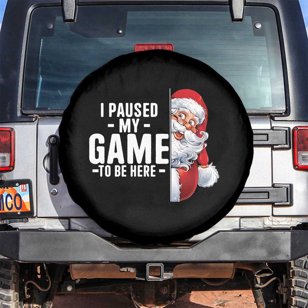 Funny Santa Gamer Christmas Spare Tire Cover I Paused My Game To Be Here TS14 No hole Black Print Your Wear