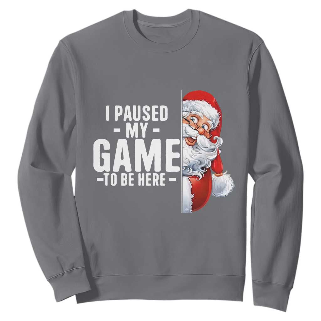 Funny Santa Gamer Christmas Sweatshirt I Paused My Game To Be Here TS14 Charcoal Print Your Wear