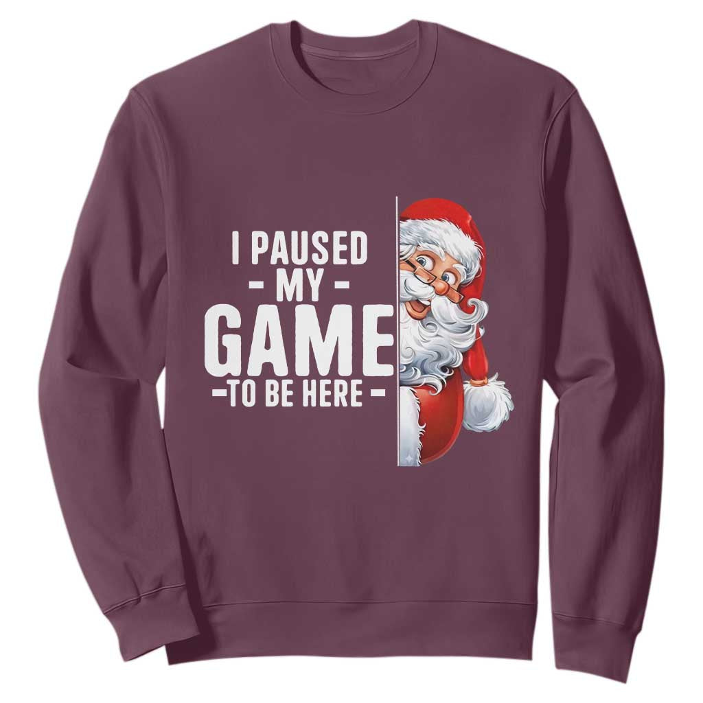 Funny Santa Gamer Christmas Sweatshirt I Paused My Game To Be Here TS14 Maroon Print Your Wear