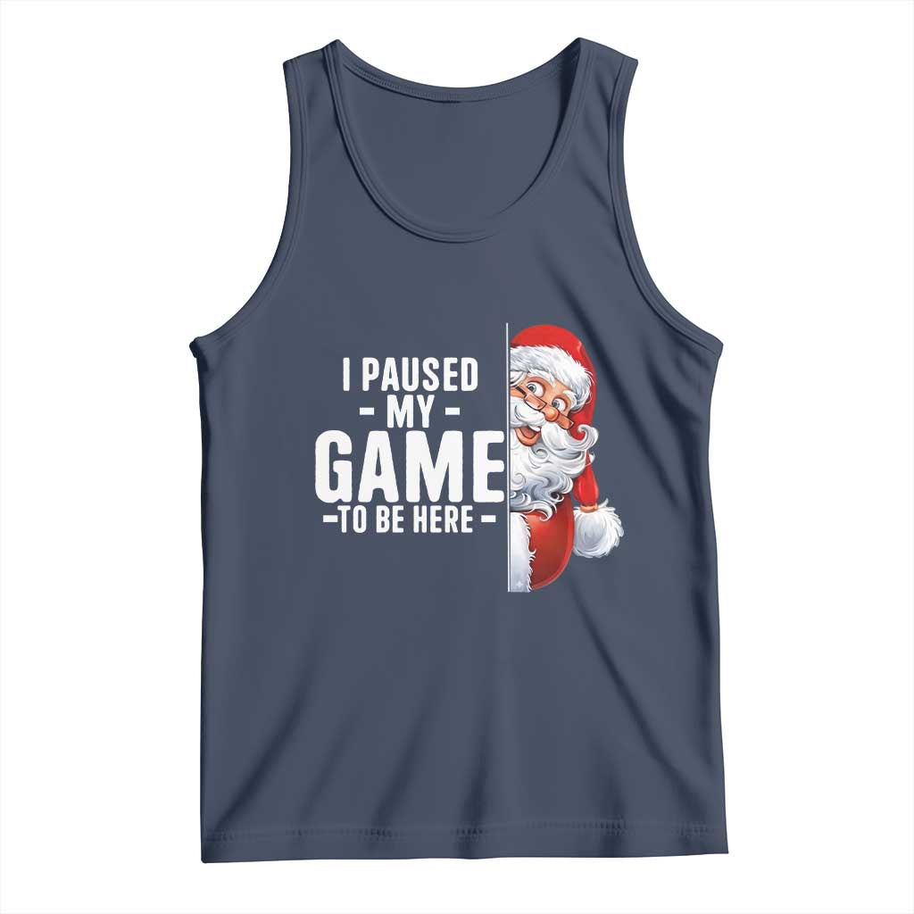 Funny Santa Gamer Christmas Tank Top I Paused My Game To Be Here TS14 Navy Print Your Wear
