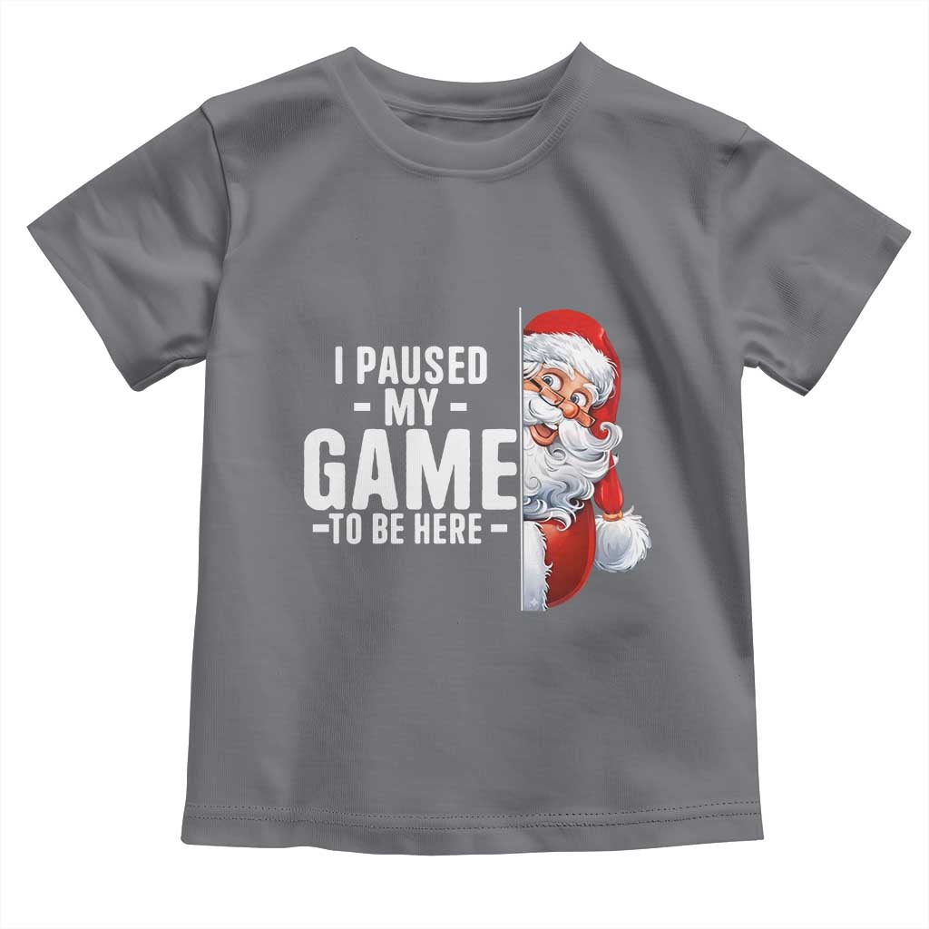Funny Santa Gamer Christmas Toddler T Shirt I Paused My Game To Be Here TS14 Charcoal Print Your Wear