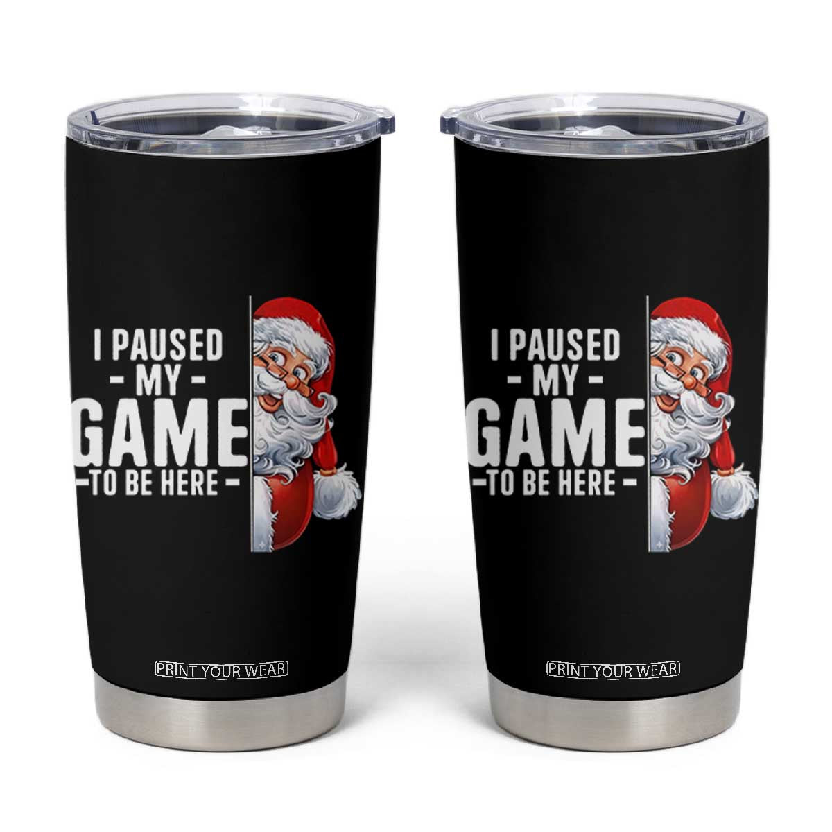 Funny Santa Gamer Christmas Tumbler Cup I Paused My Game To Be Here TS14 Black Print Your Wear