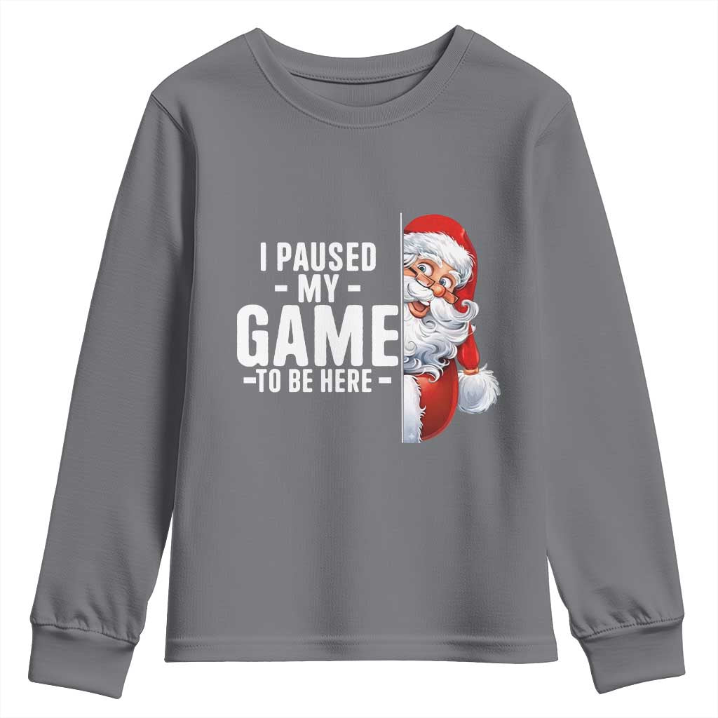 Funny Santa Gamer Christmas Youth Sweatshirt I Paused My Game To Be Here TS14 Charcoal Print Your Wear